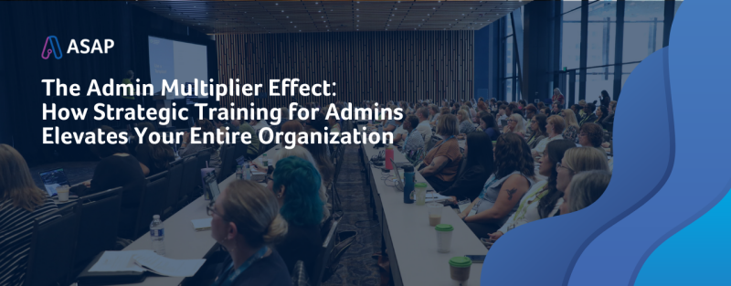 The Admin Multiplier Effect: How Strategic Training for Admins Elevates ...